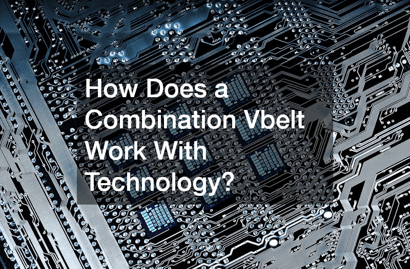 how Does a Combination Vbelt Work With Technology?